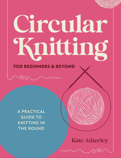 Circular Knitting For Beginners and Beyond
